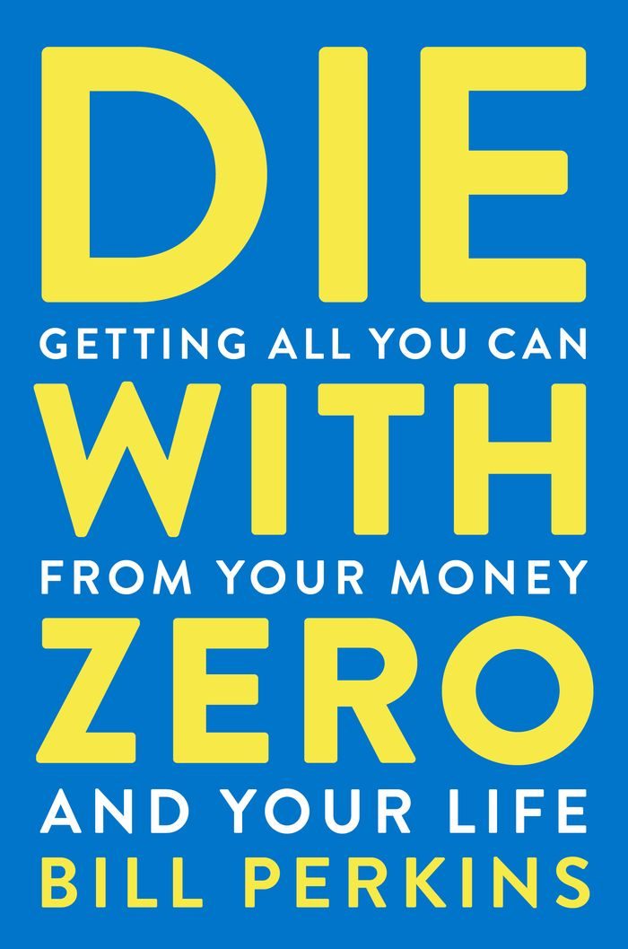 Die with Zero âÂÂ Bill Perkins