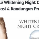 MS Glow Whitening Night Cream: Cek Ingredients Lengkapnya