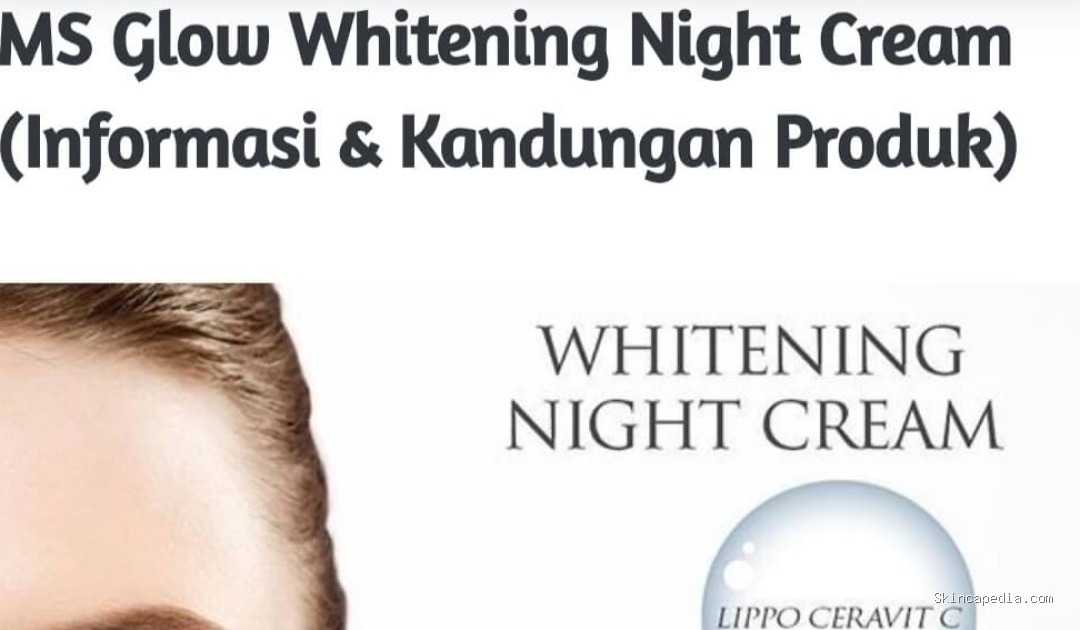 MS Glow Whitening Night Cream: Cek Ingredients Lengkapnya
