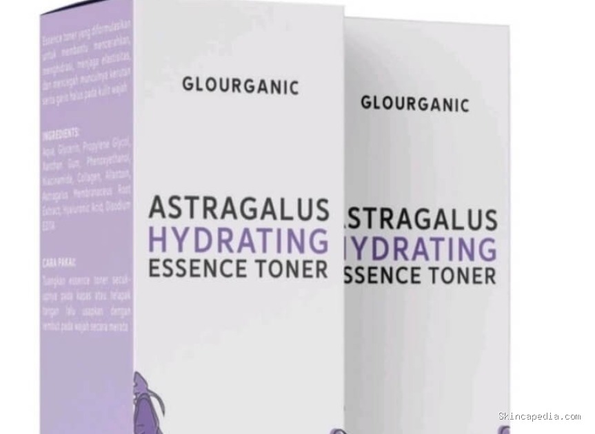Glourganic Astragalus Essence Toner: Cek Ingredients Rahasia Kulit Sehat
