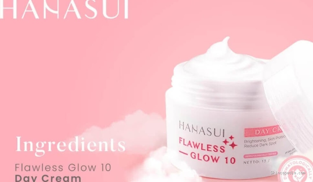 Hanasui Flawless Glow 10 Day Cream: Cek Ingredients Rahasianya!