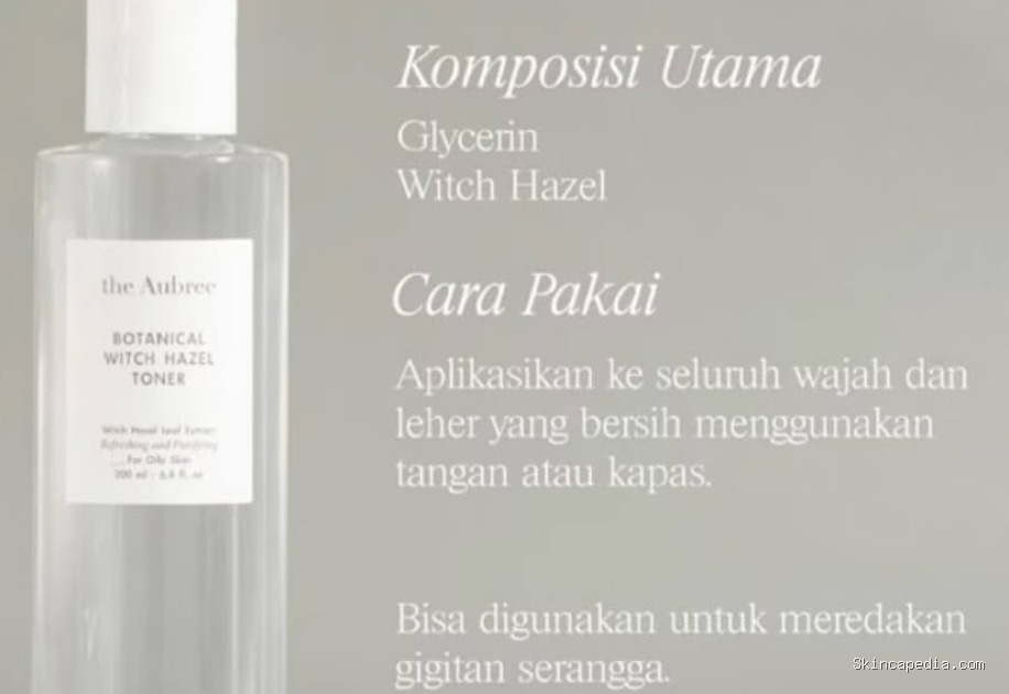 The Aubree Botanical Witch Hazel Toner: Cek Ingredients Lengkap!
