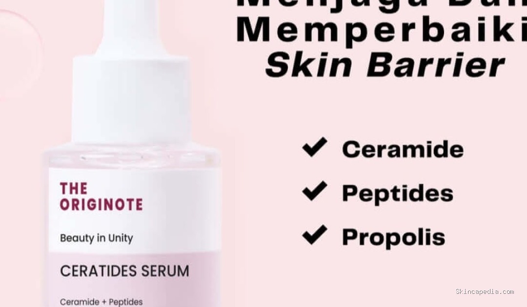 The Originote Ceratides Serum: Cek Ingredients & Manfaatnya
