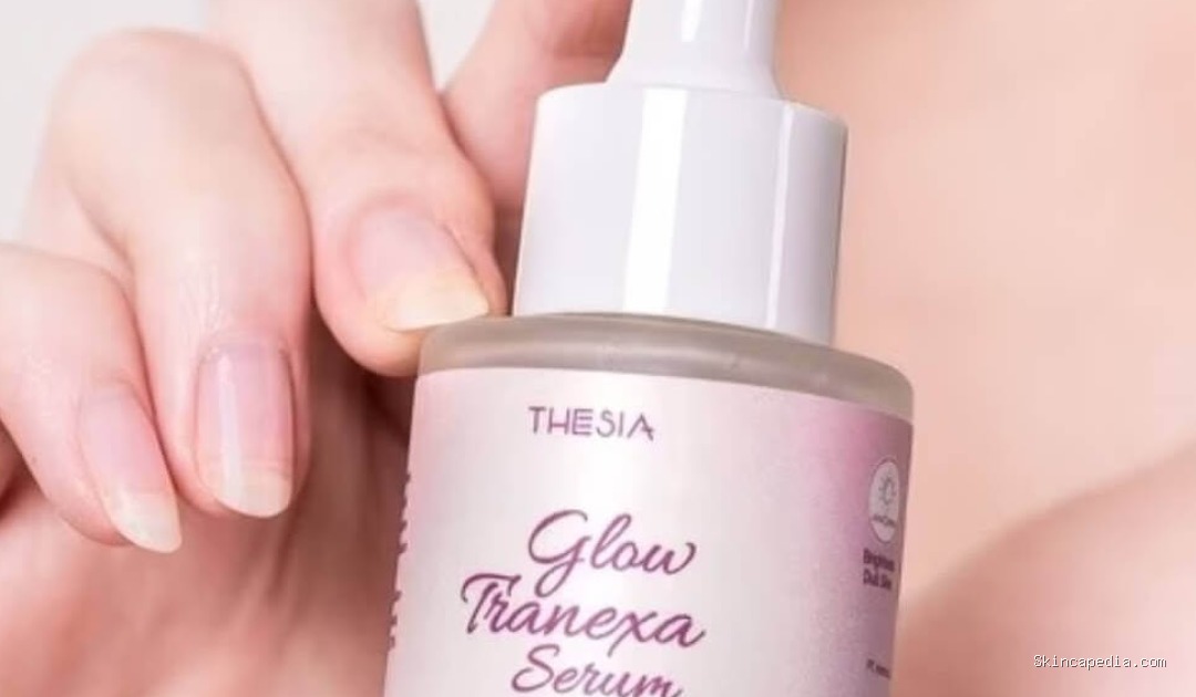 Thesia Glow Tranexa Serum: Cek Ingredients Rahasia Kulit Cerah