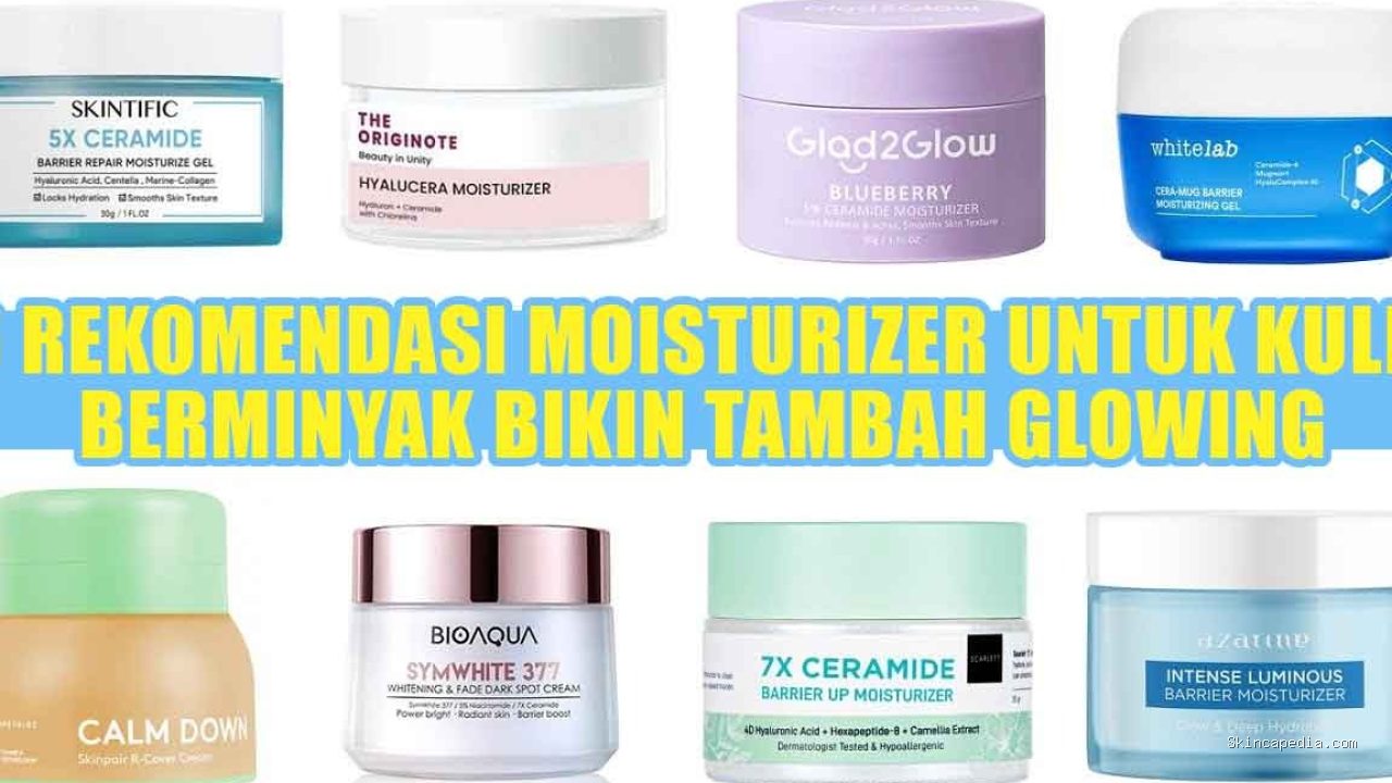 Photo by palpres.bacakoran.co - Rekomendasi Moisturizer Ringan Terbaik untuk Kulit Berminyak
