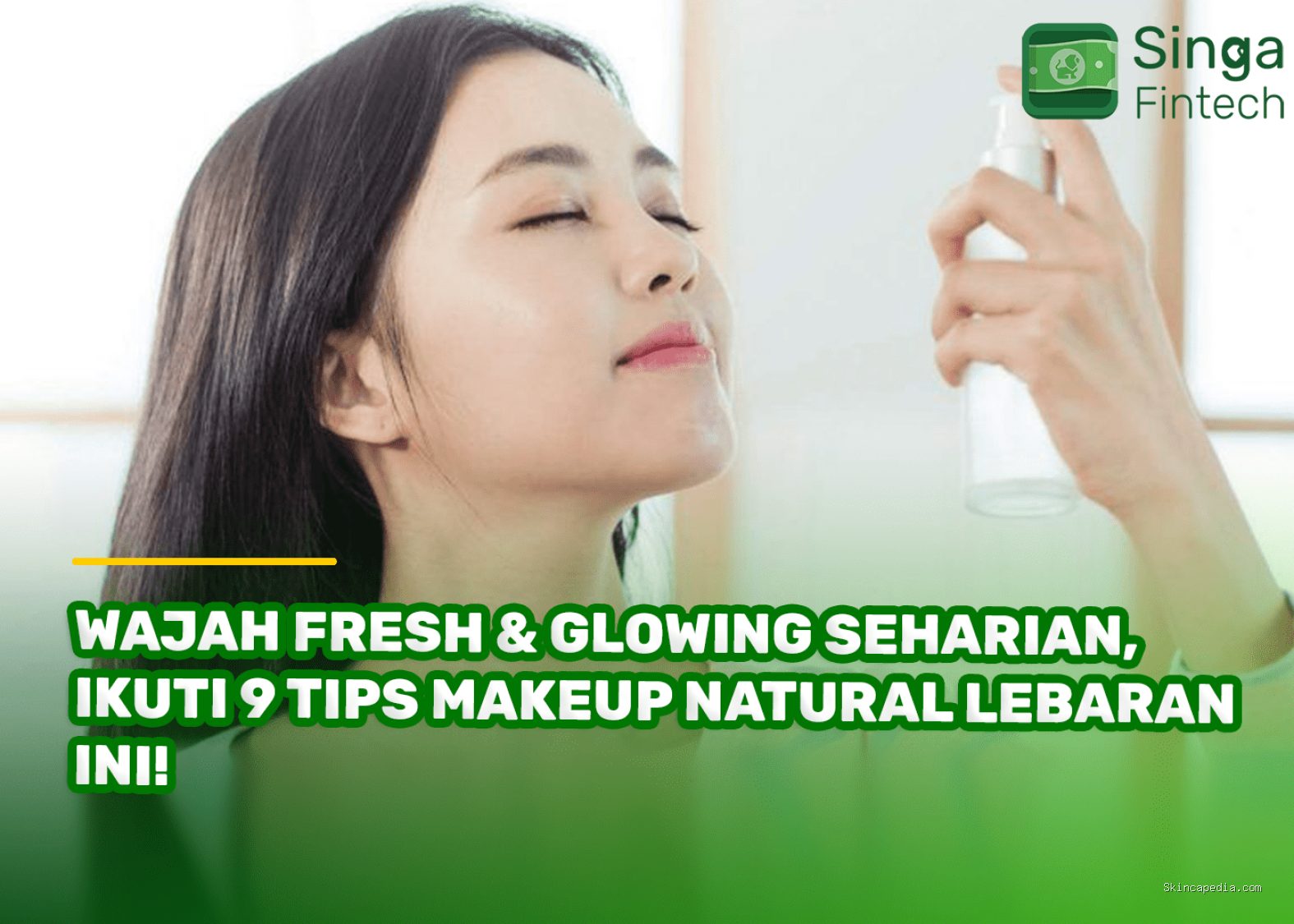 Photo by singa.id - Tips Makeup Tahan Lama dan Tetap Segar Sepanjang Hari